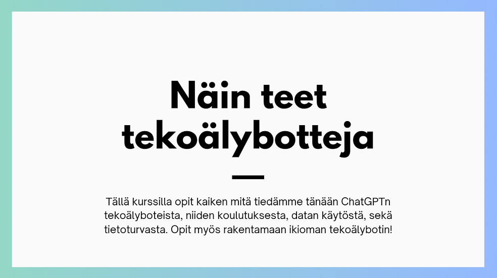 UUSI VERKKOKURSSI: Näin teet tekoälybotteja by Ailene.ai